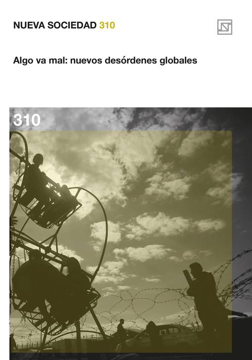 ​Algo va mal: nuevos desórdenes globales (310 / Marzo - Abril 2024)