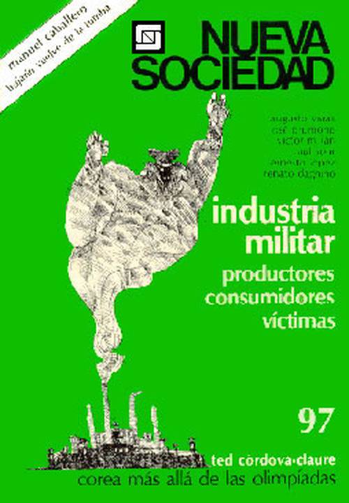 Industria militar Productores, consumidores, víctimas (97 / Septiembre - Octubre 1988)